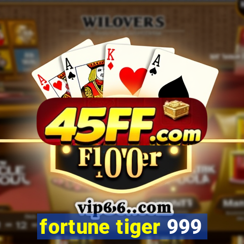 fortune tiger 999